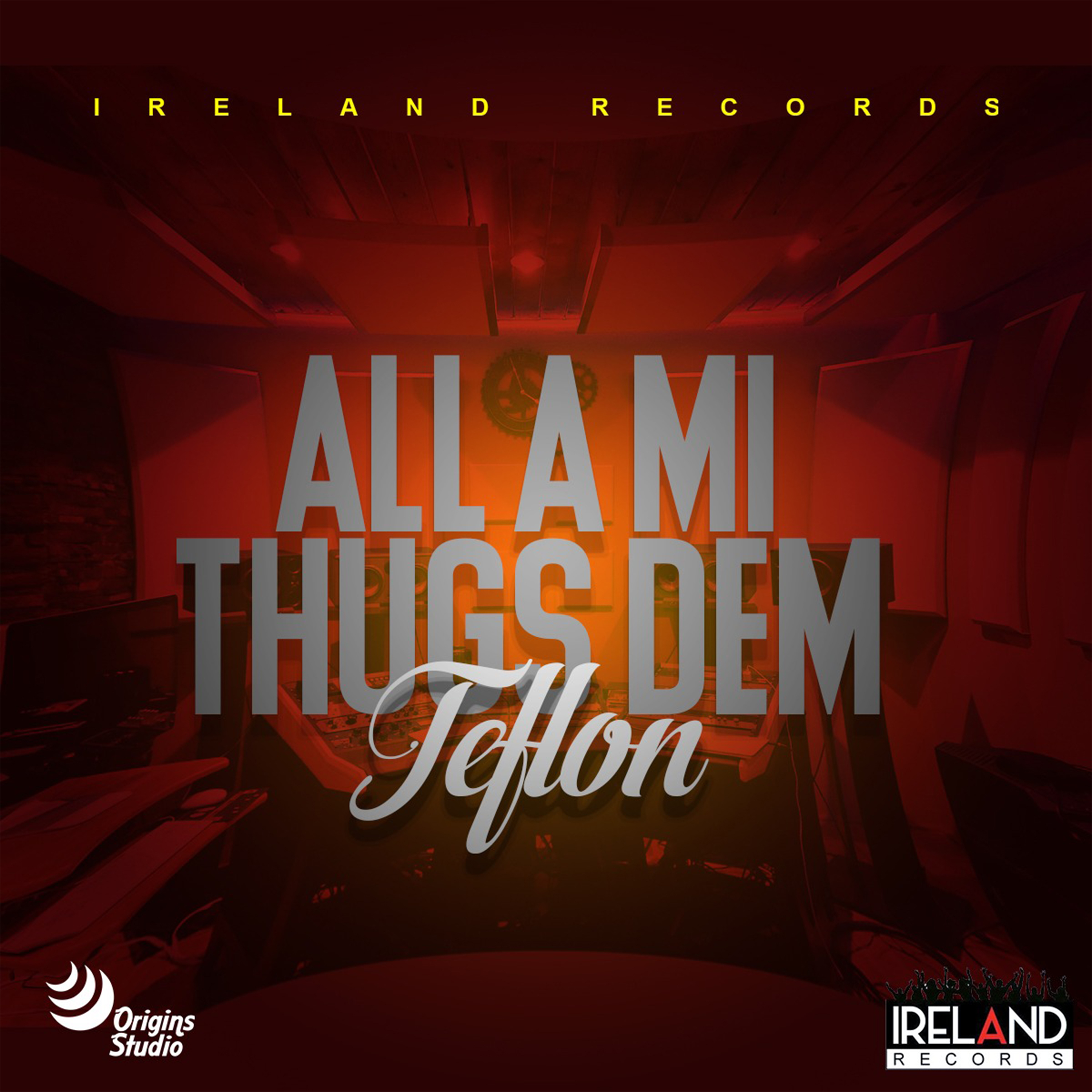 Teflon、Teflon Young King、Ireland Boss - All a Mi Thugs Dem
