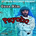 Gaza Kim - Psycho (Explicit)