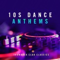 10s Dance Anthems: Throwback Club Classics