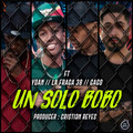Yoan、Cristian Reyes、Gago、LA FRAGA 38 - UN SOLO BOBO (feat. GAGO, YOAN & LA FRAGA 38)