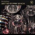 Division 4 - Ain't No Stoppin' Us Now (ExtendedMix)