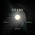 CHENYI、LANLIU、SHENLE - CRANK