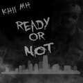 Khii MH、Kris Barzola - READY OR NOT (Explicit)