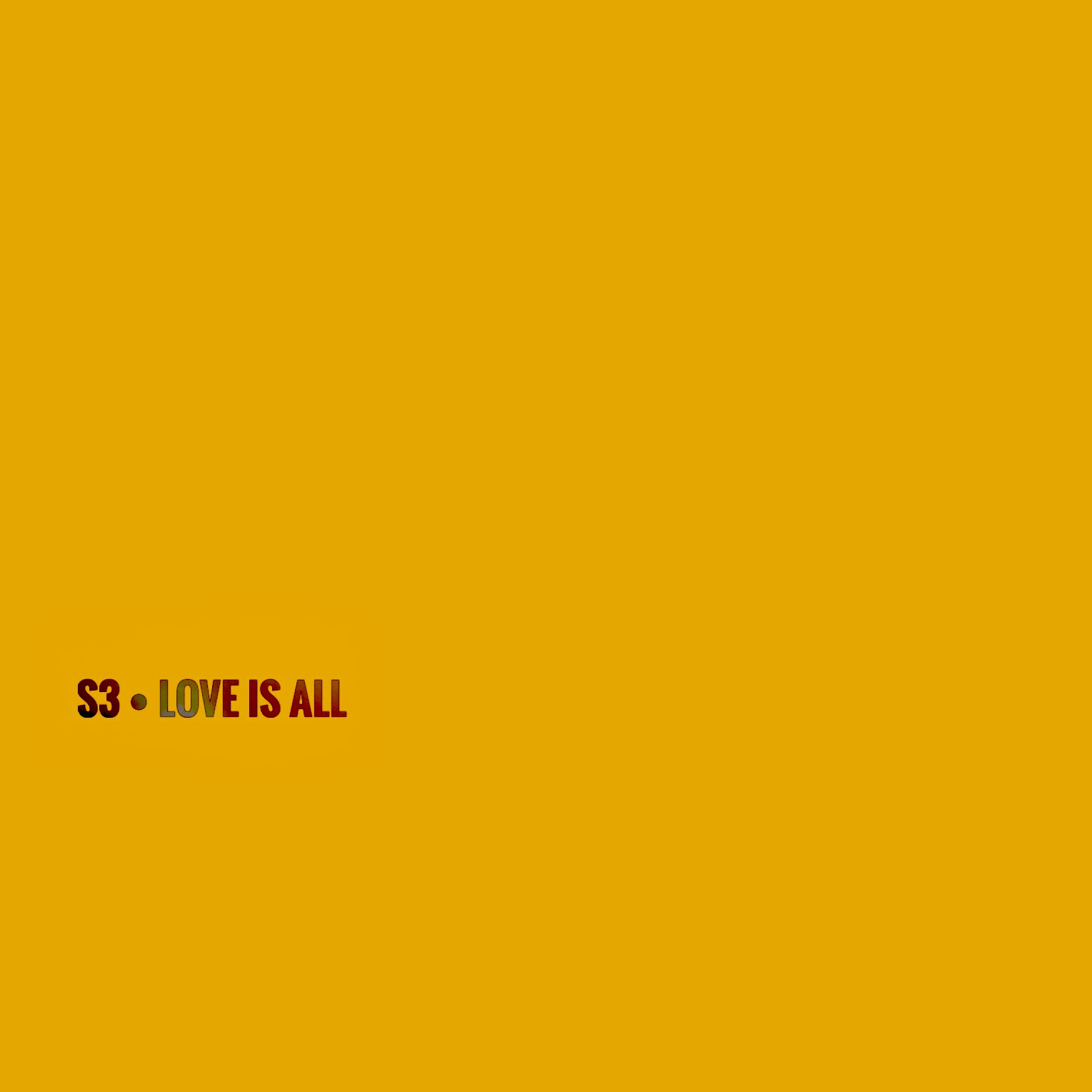 S3 - Love Is All