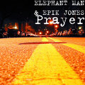 Epik Jones、Elephant Man - Prayer