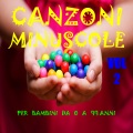 Canzoni minuscole Vol. 2 (Per bambini da 0 a 99 anni)