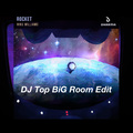 DJ Top - Mike Williams-Rocket (DJ Top remix版)(DJ Top BiG Room Edit版)