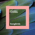 Songbirds