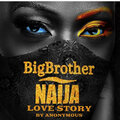 Anonymous - Big Brother Naija Love Story