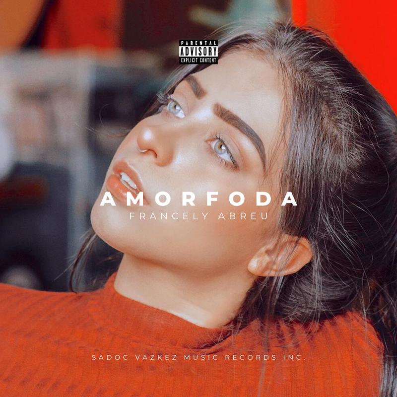 Francely Abreu - Amorfoda (Explicit)