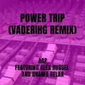 Power Trip (VaderihgRemix(Explicit))