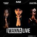 Clayton Hamilton、Ombre Zion、M2 - I Wanna Live