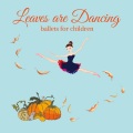 Leaves Are Dancing: Ballets for Children