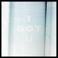 I Got U