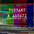 808BANZ、ALGAZI - Psychedelic