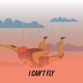 I Can't Fly