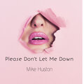 Mike Huston - Please Don't Let Me Down