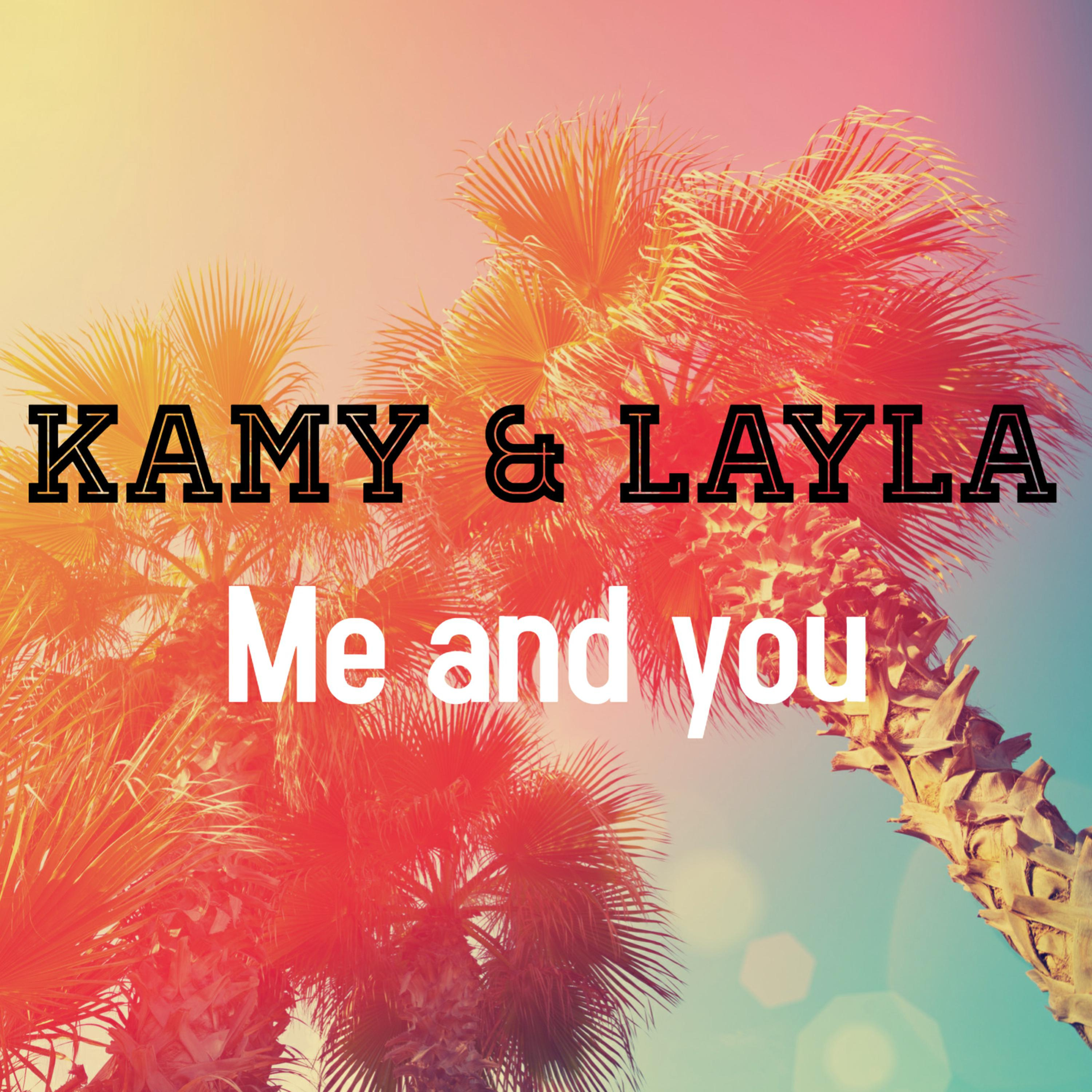 Kamy、layla - Me And You