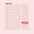 Mattsu - Follow You