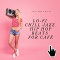 Lo-Fi Chill Jazz Hip Hop Beats for Café