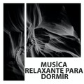 Música Relaxante Para Dormir - Musica Para Relaxar e Dormir