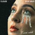 Cloude、Blue Virus - Ti avrei voluta (Explicit)