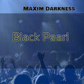 MaXim Darkness - Black Pearl