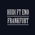 Hudi、Eno - FRANKFURT