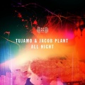 Jacob Plant、Tujamo - All Night