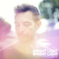 Bright Light Bright Light - Feel It (Single Edit)