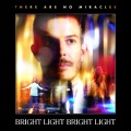 Bright Light Bright Light - There Are No Miracles (Radio Edit)