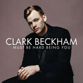 Clark Beckham - Must Be Hard Being You