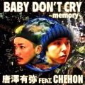 唐澤有弥、CHEHON - BABY DON'T CRY〜memory～