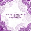 Swedish House Mafia、Laidback Luke、Deborah Cox - Leave The World Behind