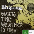 thirsty merc - When The Weather Is Fine (Acoustic)