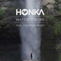 HONKA - Watch It Burn