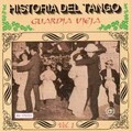 Historia Del Tango: La Guardia Vieja Vol.1