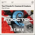 Two Friends、Cosmos & Creature - Out Of Love