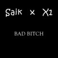X1、Saik - Bad ***** (Explicit)
