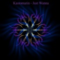 KastomariN - Just Wanna