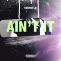 Swerve-O - Ain't It (Explicit)