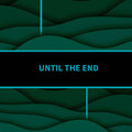 Fourty、Maki - UNTIL THE END