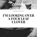 I'm Looking Over a Four Leaf Clover