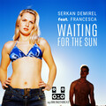 Francesca、Serkan Demirel - Waiting for the Sun (feat. Francesca)