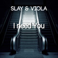 viola、Slay - I Need You