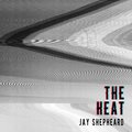 jay shepheard - Heat, Nothingness & Unification