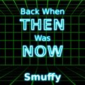 Back When Then Was Now