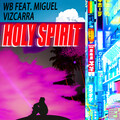 WB、Miguel Vizcarra - Holy Spirit (feat. Miguel Vizcarra)