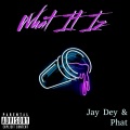 Jay Dey、Phat - What It Iz (Explicit)