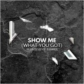 Show Me (What You Got)